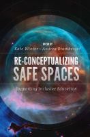 RE-CONCEPTUALIZING SAFE SPACES : supporting inclusive education.