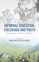 Informal education, childhood and youth : geographies, histories, practices /