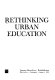 Rethinking urban education.