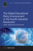The global educational policy environment in the fourth Industrial Revolution : gated, regulated and governed /