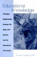 Educational knowledge changing relationships between the state, civil society, and the educational community /