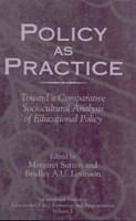 Policy as practice toward a comparative sociocultural analysis of educational policy /