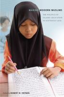 Making modern Muslims : the politics of Islamic education in Southeast Asia /