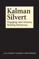 Kalman Silvert : engaging Latin America, building democracy /