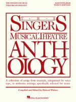 The singer's musical theatre anthology. a collection of songs from musicals, categorized by voice type, in authentic settings, specifically selected for teens /