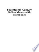 Seventeenth-century Italian motets with trombones /