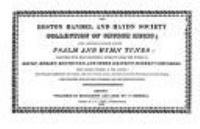 The Boston Handel and Haydn Society collection of church music : being a selection of the most approved Psalm and hymn tunes, together with many beautiful extracts from the works of Haydn, Mozart, Beethoven, and other eminent modern composers : calculated for public worship or private devotion /