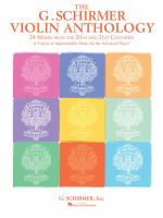 The G. Schirmer violin anthology : 24 works from the 20th and 21st centuries : a variety of approachable music for the advanced player.