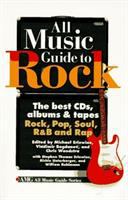 All music guide to rock : the best CDs, albums & tapes : rock, pop, soul, R&B and rap /
