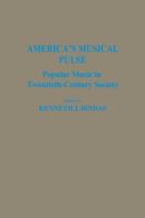 America's musical pulse : popular music in twentieth-century society /