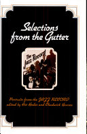 Selections from the gutter : jazz portraits from "The Jazz record" /