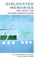 Dislocated memories : Jews, music, and postwar German culture /