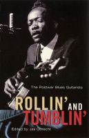 Rollin' & tumblin' : the postwar blues guitarists /