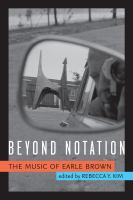 Beyond notation : the music of Earle Brown /