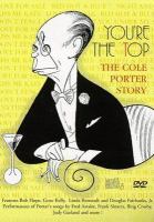 You're the top : the Cole Porter story /