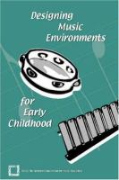 Designing music environments for early childhood /