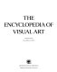 The Encyclopedia of visual art /
