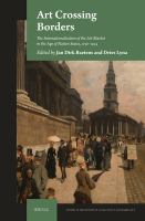 Art crossing borders : the internationalisation of the art market in the age of nation states, 1750-1914 /