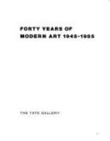 Forty years of modern art, 1945-1985.