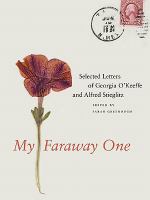 My faraway one : selected letters of Georgia O'Keeffe and Alfred Stieglitz.