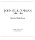 John Sell Cotman, 1782-1842 /