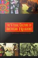 The visual culture of American religions /