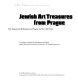 Jewish art treasures from Prague : the State Jewish Museum in Prague and its collections : a catalogue /