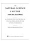 The Natural science picture sourcebook : 500 copyright-free illustrations of unusual animals, and plants for copying and reference /