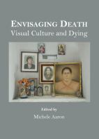 Envisaging death : visual culture and dying /