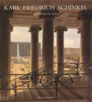 Karl Friedrich Schinkel : a universal man /