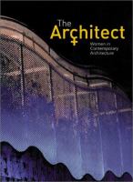 The architect : women in contemporary architecture.