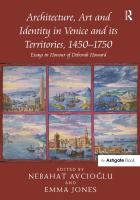 Architecture, art and identity in Venice and its territories, 1450-1750 : [essays in honour of Deborah Howard] /