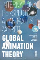 Global animation theory : international perspectives at Animafest Zagreb /