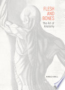 Flesh and bones : the art of anatomy /