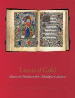 Leaves of gold : manuscript illumination from Philadelphia collections /