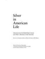 Silver in American life : selections from the Mabel Brady Garvan and other collections at Yale University /
