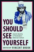 You should see yourself : Jewish identity in postmodern American culture /