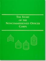 The story of the noncommissioned officer corps the backbone of the Army /