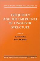 Frequency and the emergence of linguistic structure /