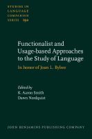 Functionalist and usage-based approaches to the study of language : in honor of Joan L. Bybee /