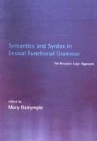 Semantics and syntax in lexical functional grammar : the resource logic approach /