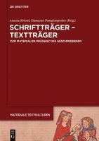 Schriftträger--Textträger : zur materialen Präsenz des Geschriebenen in frühen Gesellschaften /