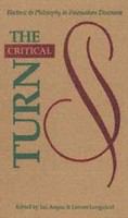 The Critical turn rhetoric and philosophy in postmodern discourse /