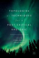 Topologies as techniques for a post-critical rhetoric /