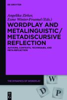Wordplay and Metalinguistic / Metadiscursive Reflection : Authors, Contexts, Techniques, and Meta-Reflection /