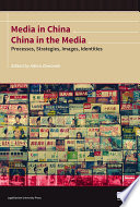 Media in China, China in the media : processes, strategies, images, identities /
