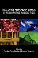 Enhancing Democratic Systems The Media in Mauritius: A Dialogue Session /