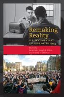 Remaking Reality U.S. Documentary Culture after 1945 /