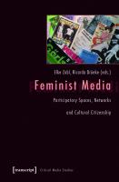 Feminist media : participatory spaces, networks and cultural citizenship /