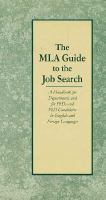 The MLA guide to the job search : a handbook for departments and for PhDs and PhD candidates in English and foreign languages /